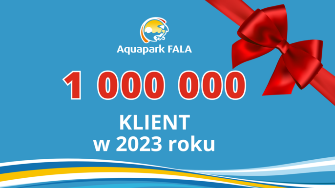 Aquapark FALA: 1 000 000 Klient w 2023 roku. 