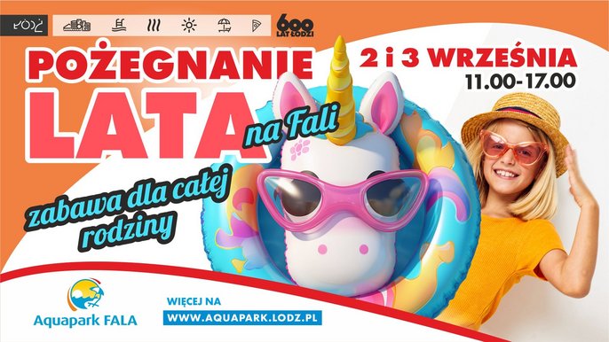 Pożegnanie lata na FALI. 2 i 3 września. 11:00-17:00. Zabawa dla całej rodziny. Więcej na www.aquapark.lodz.pl. 