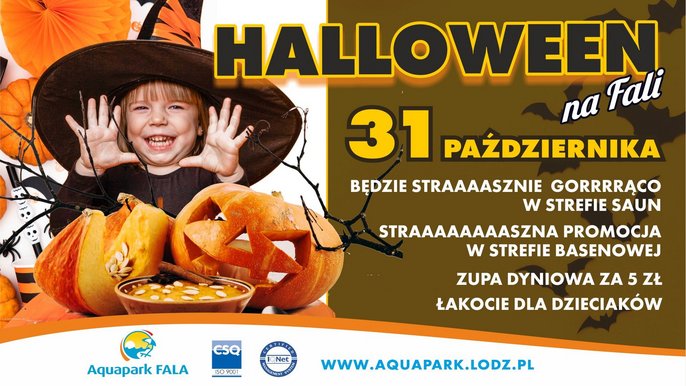 Aquapark FALA: Halloween na FALI. 31 października. Będzie straaaasznie gorrrrąco w Strefie Saun. Straaaaaaaa promocja w Strefie Basenowej. Zupa dyniowa za 5 zł. Łakocie dla dzieciaków. 
