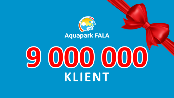 Aquapark FALA: 9 000 000 Klient. 
