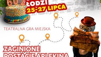 - Zaginione postacie Arlekina – teatralna gra miejska na Urodziny Łodzi