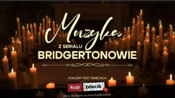  -  Muzyka z serialu Bridgertonowie - Koncert przy blasku świec w Sali Koncertowej Akademii Muzycznej