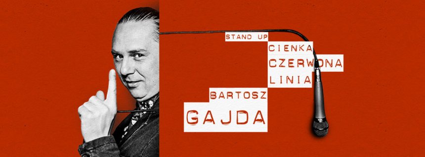 Stand-up: Bartosz Gajda - "Cienka Czerwona Linia" w KIJu