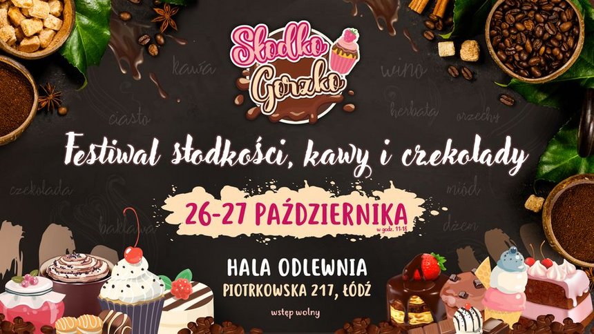 Słodko Gorzko - festiwal słodkości, kawy i czekolady na Piotrkowskiej 217