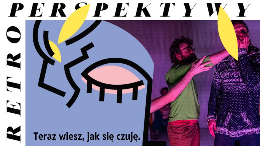 RPS 2024: Teraz wiesz, jak się czuję | spektakl w Fabryce Sztuki