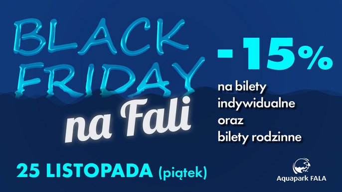 Black Friday na FALI. 25 listopada (piątek). -15% na bilety indywidualne oraz bilety rodzinne. 