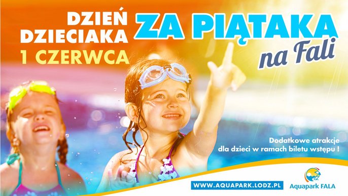 Aquapark FALA: Dzień Dzieciaka za Piątaka na FALI. 1 czerwca. Dodatkowe atrakcje dla dzieci w ramach biletu wstępu! 