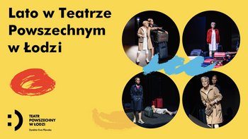 - "Uciekinierki" - Lato w Teatrze Powszechnym