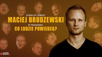  -  Stand-up: Maciej Brudzewski w nowym programie "Co ludzie powiedzą?'' w Kręgielni Król Kul