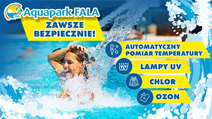 Aquapark FALA zawsze bezpiecznie. Automatyczne rozpoznawanie symptomów infekcji, lampy UV, chlor, ozon. 