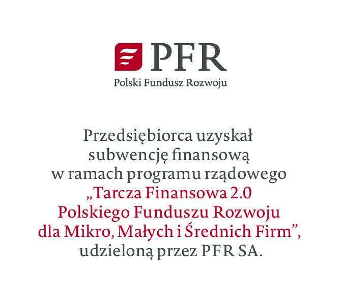 Przedsiębiorca uzyskał subwencję finansową w ramach programu rządowego "Tarcza Finansowa 2.0 Polskiego Funduszu Rozwoju dla Mikro, Małych i Średnich Firm" udzieloną przez PFR SA."